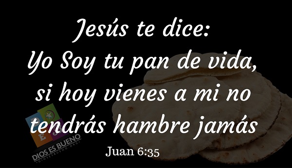 Jesus te dice Yo Soy tu pan de vida
